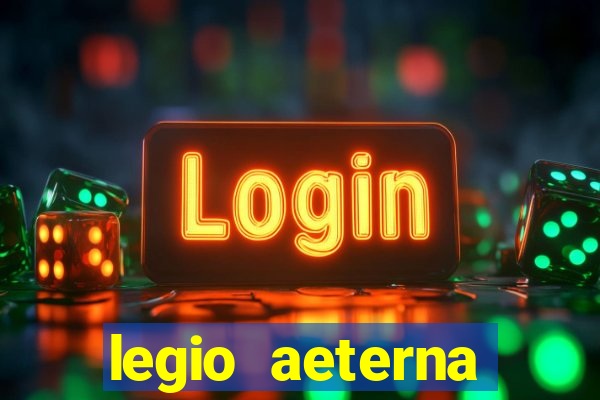 legio aeterna victrix letra