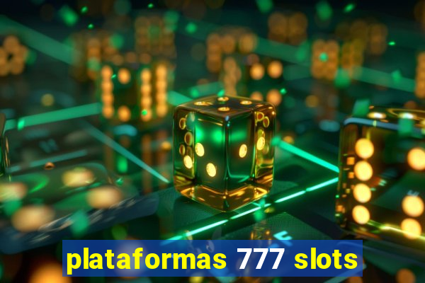 plataformas 777 slots