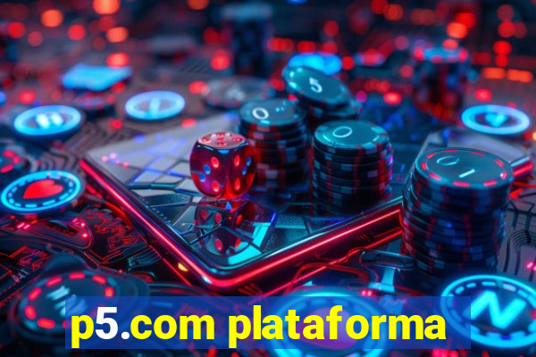 p5.com plataforma