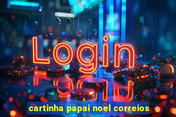 cartinha papai noel correios