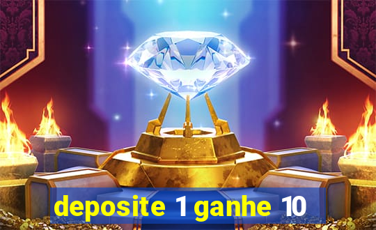 deposite 1 ganhe 10