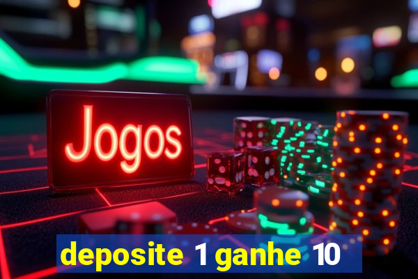 deposite 1 ganhe 10