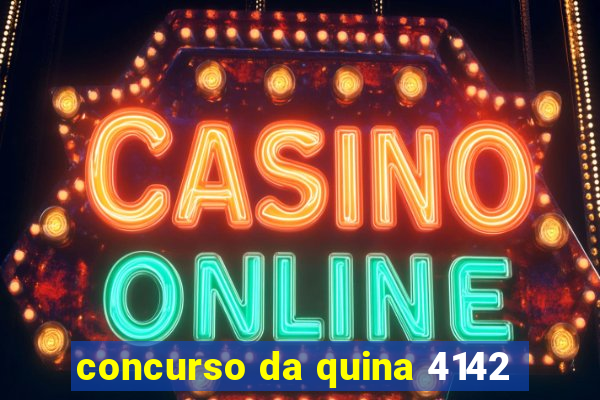 concurso da quina 4142