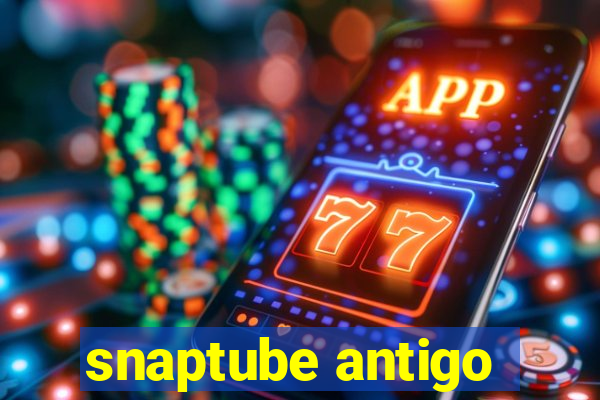 snaptube antigo