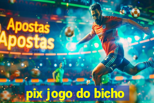 pix jogo do bicho