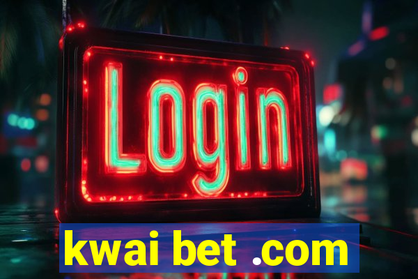 kwai bet .com