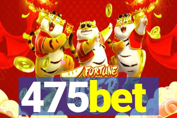 475bet