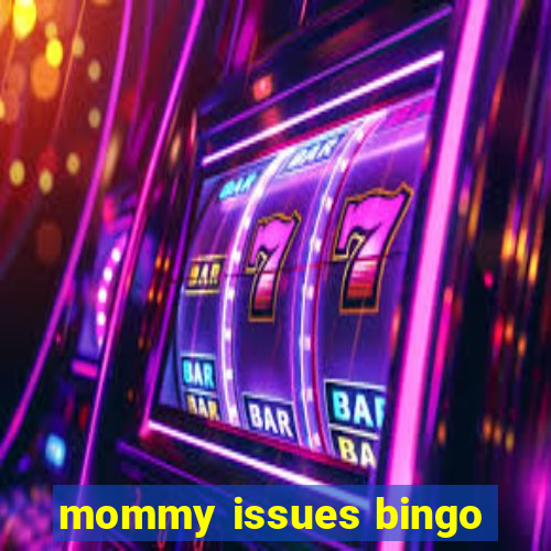 mommy issues bingo