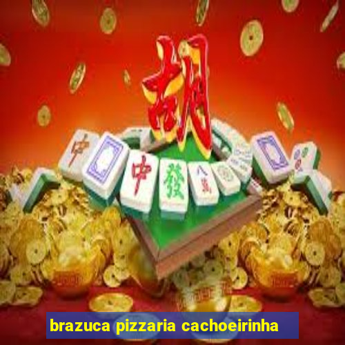 brazuca pizzaria cachoeirinha