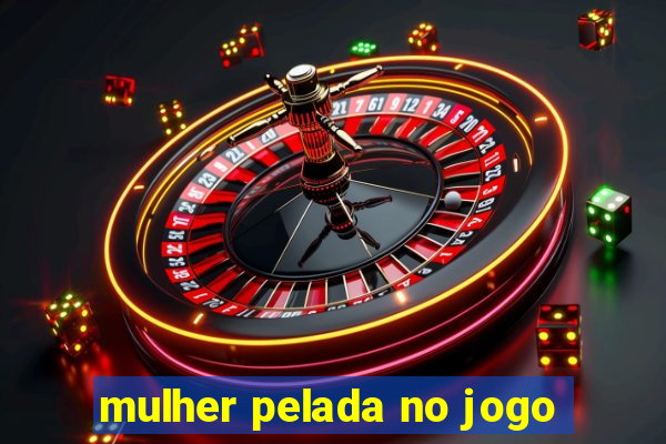 mulher pelada no jogo