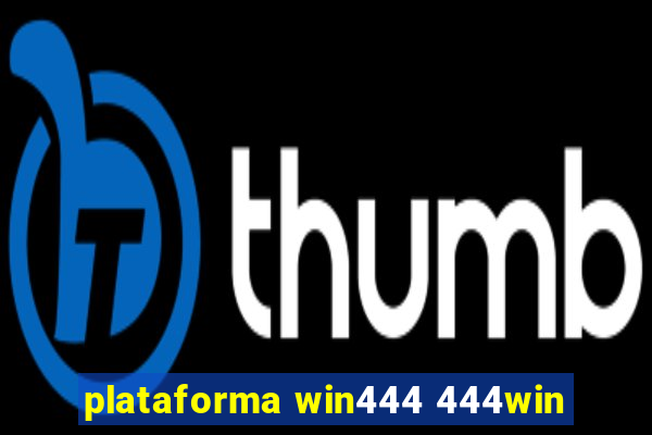 plataforma win444 444win