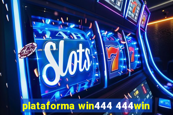 plataforma win444 444win