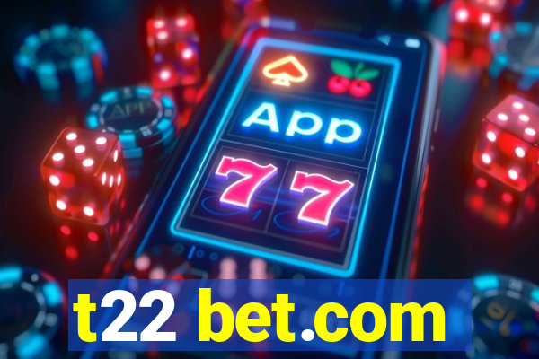 t22 bet.com