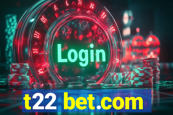 t22 bet.com