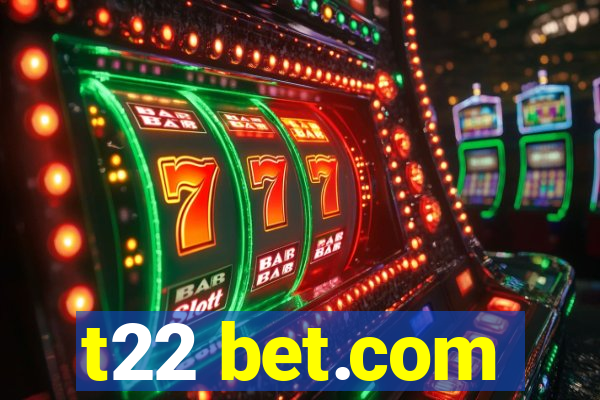 t22 bet.com