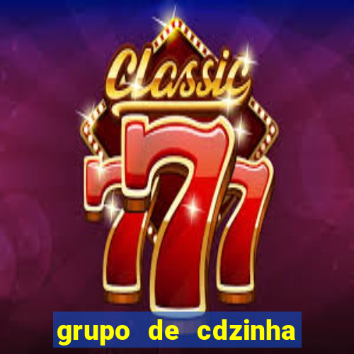 grupo de cdzinha no whatsapp