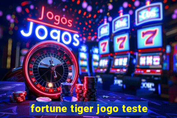 fortune tiger jogo teste