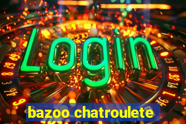 bazoo chatroulete