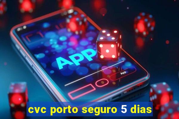 cvc porto seguro 5 dias