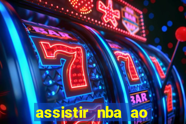 assistir nba ao vivo multicanais