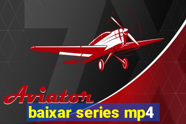 baixar series mp4