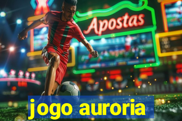 jogo auroria