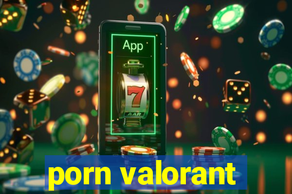 porn valorant