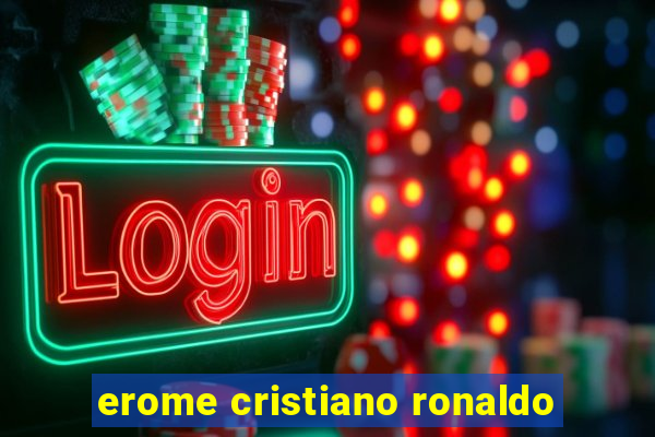 erome cristiano ronaldo