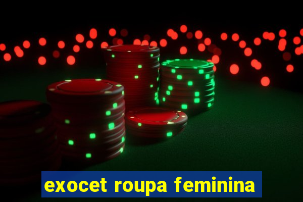 exocet roupa feminina