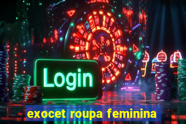 exocet roupa feminina