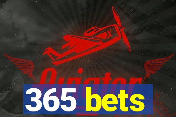 365 bets