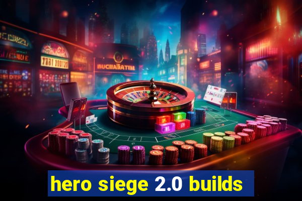 hero siege 2.0 builds