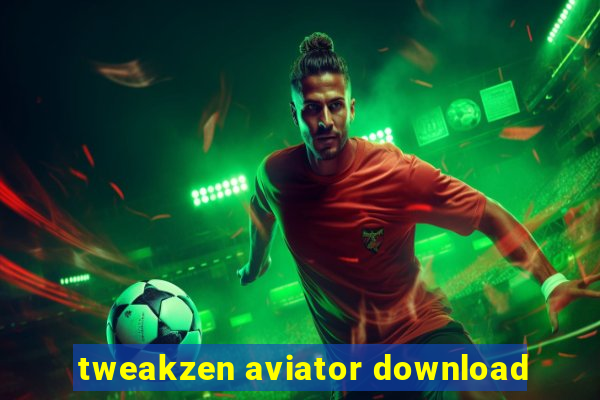 tweakzen aviator download