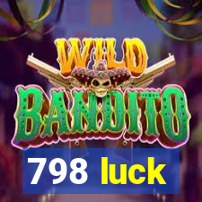 798 luck