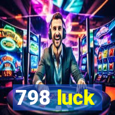 798 luck