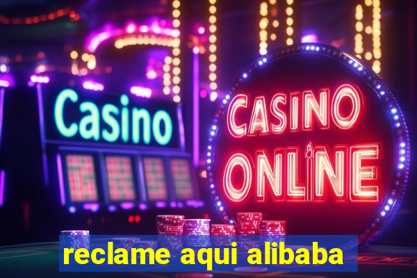 reclame aqui alibaba