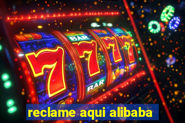 reclame aqui alibaba