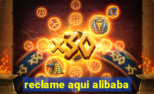 reclame aqui alibaba