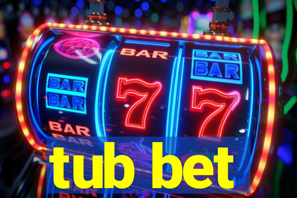 tub bet