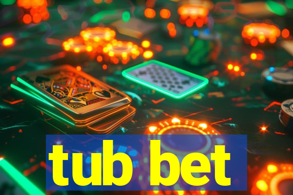 tub bet