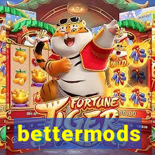 bettermods