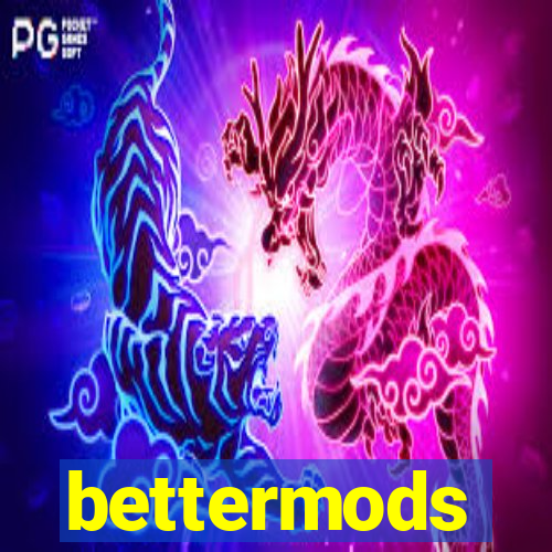 bettermods