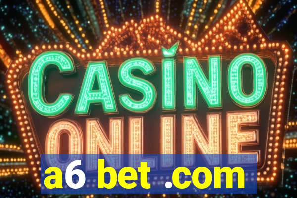 a6 bet .com