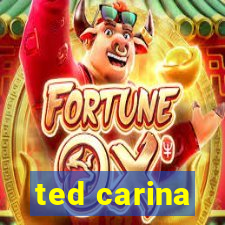 ted carina