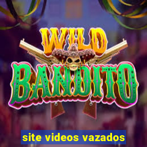 site videos vazados