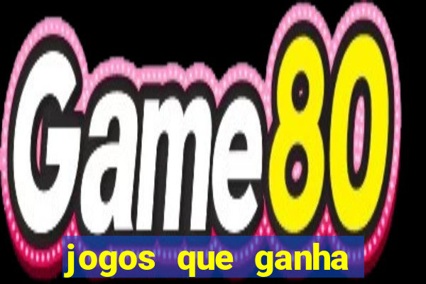 jogos que ganha dinheiro de verdade e rapido