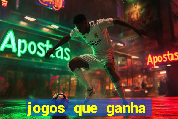 jogos que ganha dinheiro de verdade e rapido