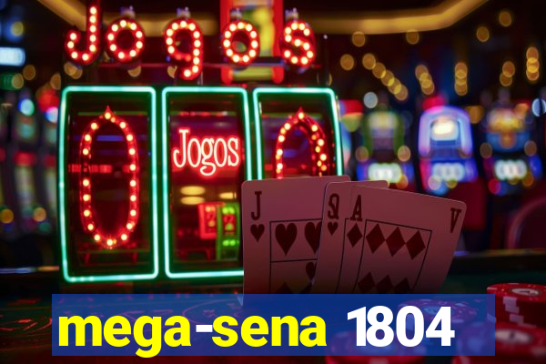 mega-sena 1804