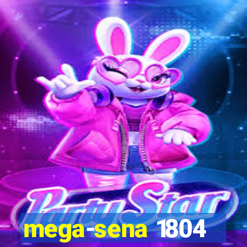 mega-sena 1804