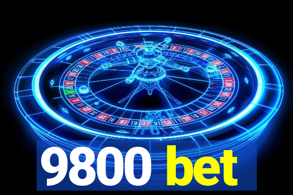 9800 bet